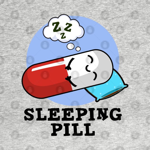 Sleeping Pill Cute Medicine Pun by punnybone